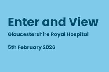 Front cover of a Healthwatch Enter and View report for Gloucestershire Royal Hospital, dated 5th February 2026